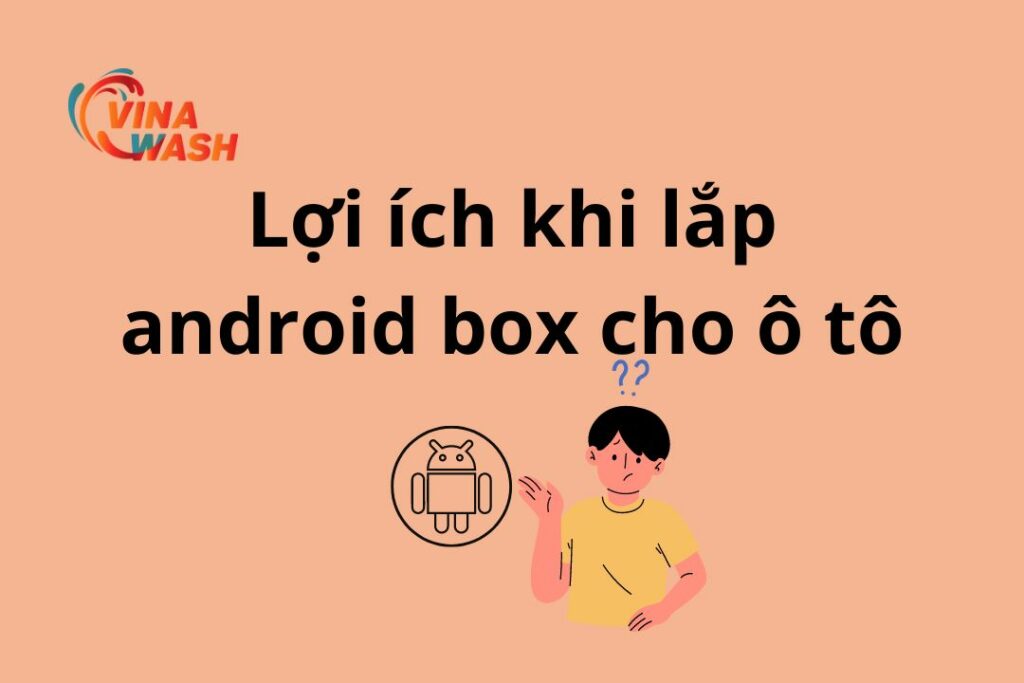 Android Box o to là gì? Top 6 loại Android Box cho ô tô tốt nhất hiện nay 4 Android Box o to là gì? Top 6 loại Android Box cho ô tô tốt nhất hiện nay 3